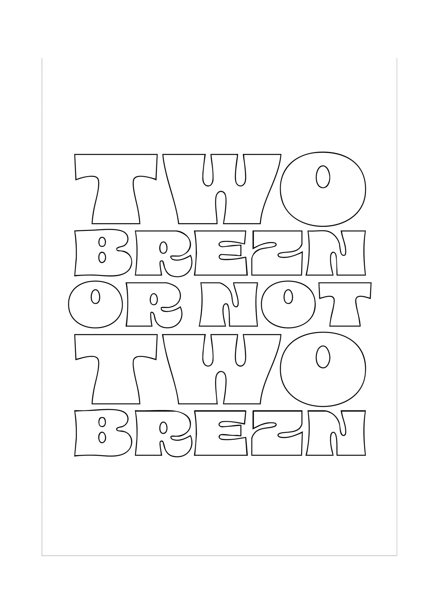 Easy-Fit "TWO BREZN OR NOT TWO BREZN"